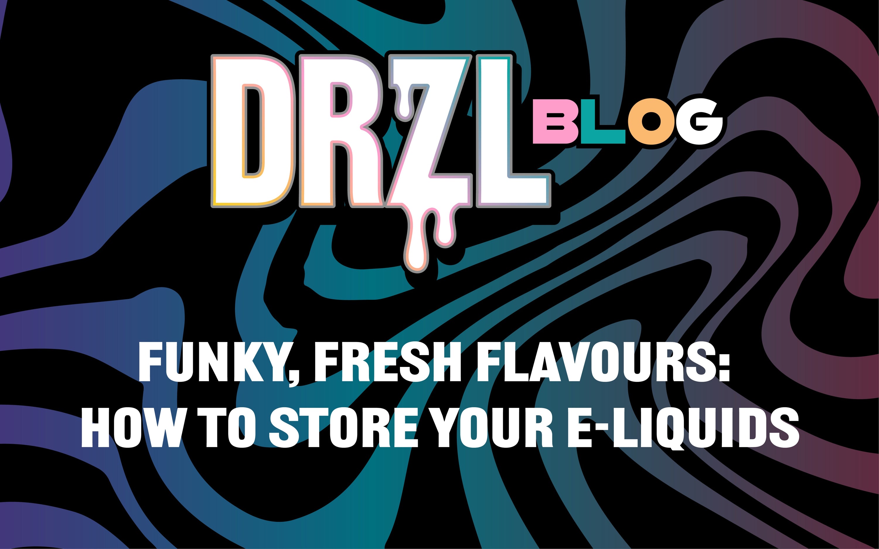 Funky, Fresh Flavours: How to Store Your E-Liquids