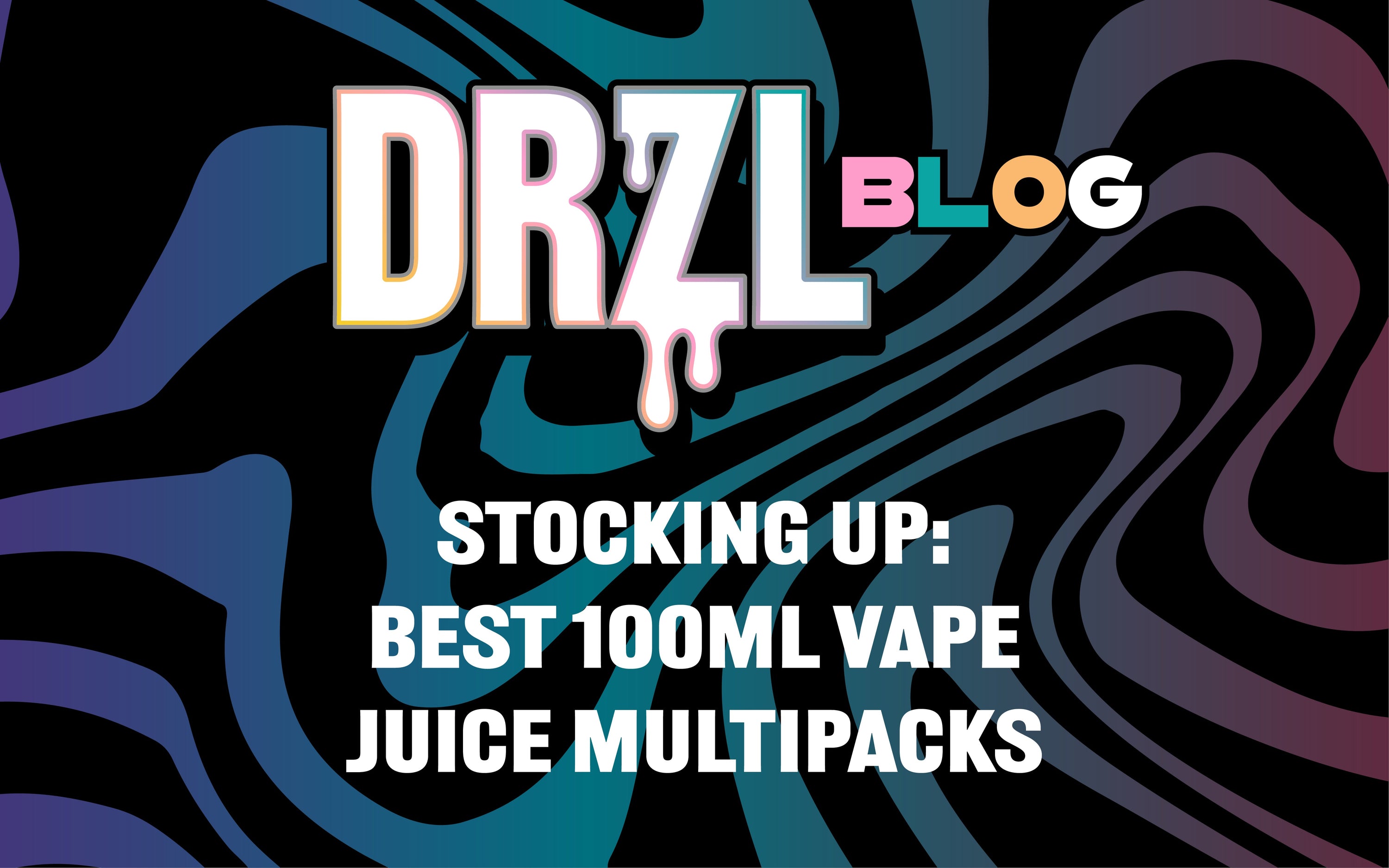 Stocking Up: Best 100ml Vape Juice Multipacks